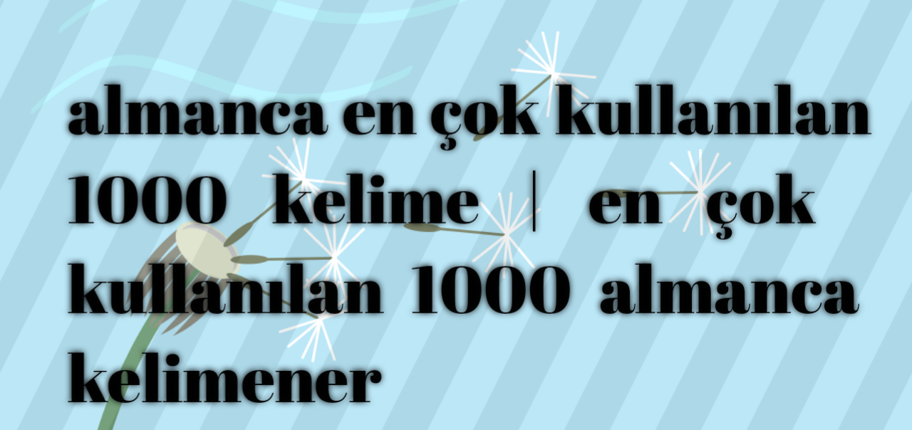 almanca en çok kullanılan 1000 kelime pdf | almanca da en çok kullanılan 1000 kelime pdf